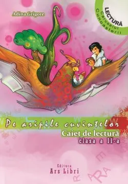 Pe aripile cuvintelor - Clasa 2 - Caiet de lectura de Adina Grigore