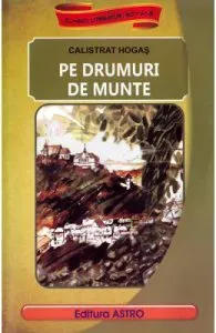 Pe drumuri de munte de Calistrat Hogas