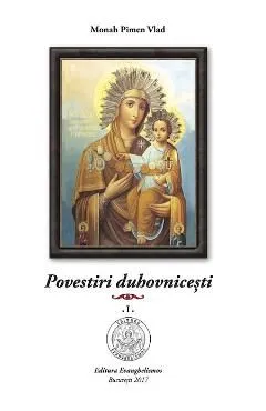 Povestiri duhovnicesti Vol.1 de Pimen Vlad