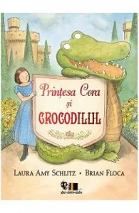 Printesa Cora si crocodilul de Laura Amy Schlitz