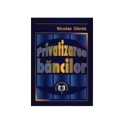 Privatizarea bancilor de Nicolae Danila