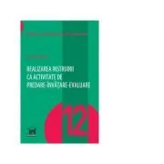 Realizarea instruirii ca activitate de predare-invatare-evaluare. Volumul 12 din Concepte fundamentale in pedagogie de Sorin Cristea