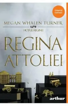 Regina Attoliei. Seria Hotul reginei Vol.2 de Megan Whalen Turner