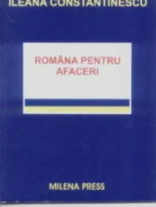 Romana pentru afaceri de Ileana Constantinescu