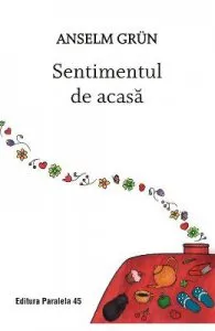 Sentimentul de acasa de Anselm Grun