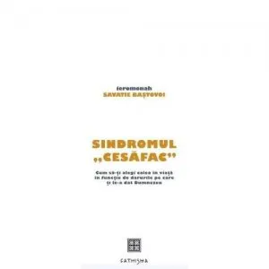 Sindromul "CeSaFac" de Savatie Bastovoi