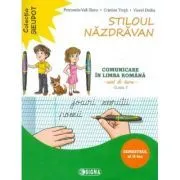 Stiloul Nazdravan. Comunicare in limba romana, caiet de lucru pentru clasa 1, semestrul al 2-lea de Petronela Vali Slavu
