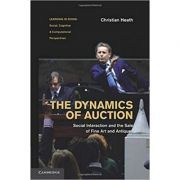 The Dynamics of Auction: Social Interaction and the Sale of Fine Art and Antiques
