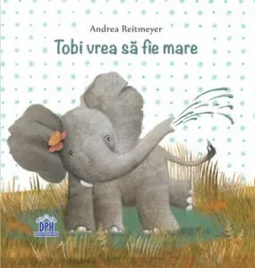Tobi vrea sa fie mare de Andrea Reitmeyer