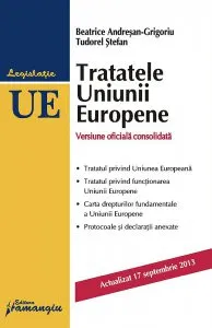 Tratatele Uniunii Europene. Actualizat 17 septembrie 2013