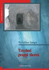 Trecand pragul tacerii. O carte document de Langa Tertulian