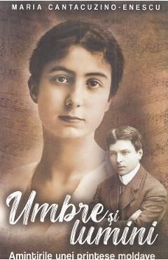 Umbre si lumini. Amintirile unei printese moldave