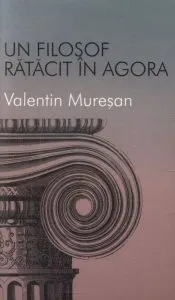 Un filosof ratacit in agora de Valentin Muresan