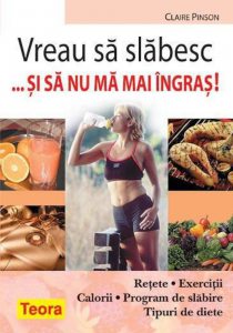 Vreau sa slabesc si sa nu ma mai ingras!