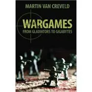 Wargames: From Gladiators to Gigabytes de Professor Martin van Creveld