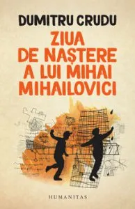 Ziua de nastere a lui Mihai Mihailovici de Dumitru Crudu