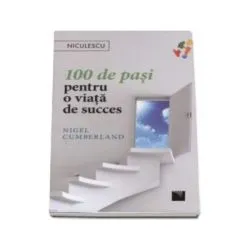 100 de pasi pentru o viata de succes, Nigel Cumberland de Nigel Cumberland