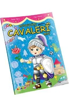 Activitati pentru cavaleri mici de Olga Timcov