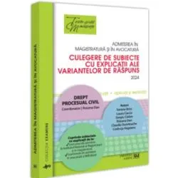 Admiterea in magistratura si in avocatura. Culegere de subiecte cu explicatii ale variantelor de raspuns. 2024. Drept procesual civil. Editia a 4-a de Roxana Dan