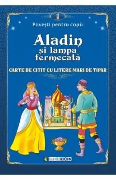 Aladin si lampa fermecata. Povesti pentru copii de Autor Anonim