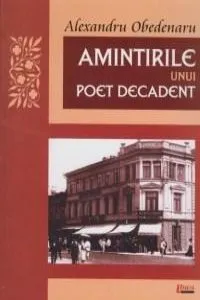 Amintirile unui poet decadent de Alexandru Obedenaru