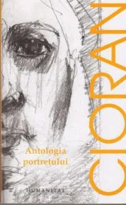 Antologia portretului de Emil Cioran