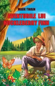 Aventurile lui Huckleberry Finn de Mark Twain
