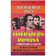 Bacalaureat 2023 Literatura romana. Comentarii si eseuri pe baza textelor din 20 de manuale alternative de Cecilia Stoleru