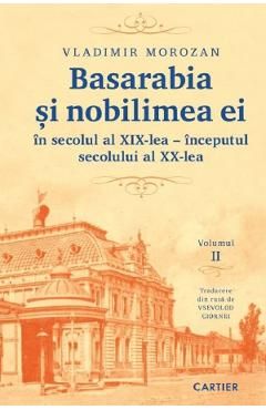 Basarabia si nobilimea ei in secolul al XIX-lea - inceputul secolului al XX-lea Vol.2