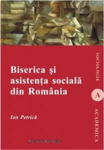 Biserica si asistenta sociala in Romania de Ion Petrica