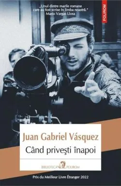 Când priveşti înapoi de Juan Gabriel Vasquez