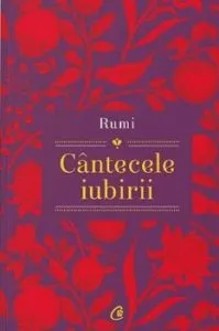 Cantecele iubirii. Rumi