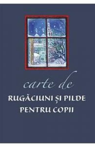 Carte de rugaciuni si pilde pentru copii
