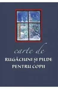 Carte de rugaciuni si pilde pentru copii