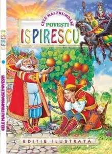 Cele mai frumoase povesti Ispirescu - editie ilustrata de Petre Ispirescu
