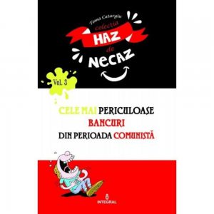 Cele mai periculoase bancuri din perioada comunista