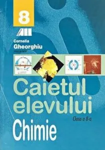 Chimie. Caietul elevului. Clasa a VIII-a de Cornelia Gheorghiu