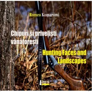 Chipuri si peisaje vanatoresti de Romeo Komaroni