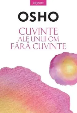 Cuvinte ale unui om fără cuvinte de Osho