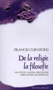 De la religie la filosofie. Un studiu asupra originilor speculatiei occidentale