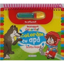 Descopera culorile! Coloram cu apa. Scufita rosie