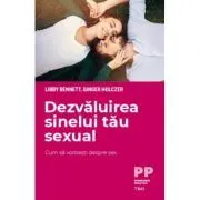 Dezvaluirea sinelui tau sexual. Cum sa vorbesti despre sex de Libby Bennett