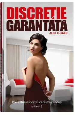 Discretie garantata. Volumul 2 de Alex Turner
