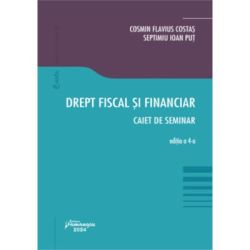 Drept fiscal si financiar. Caiet de seminar. Editia a 4-a