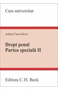 Drept penal. Partea speciala II de Adrian Fanu-Moca