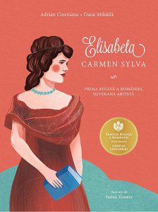 Elisabeta. Carmen Sylva. Prima regina a Romaniei, suverana artista