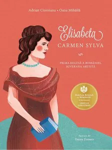 Elisabeta. Carmen Sylva. Prima regina a Romaniei, suverana artista de Adrian Cioroianu