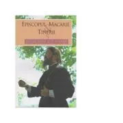 Episcopul Macarie si tinerii. 5 intalniri ale inimii de Episcopul Macarie
