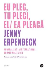 Eu plec, tu pleci, el/ ea pleacă de Jenny Erpenbeck