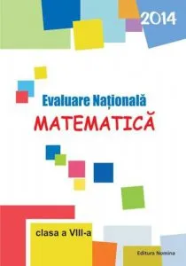 Evaluare Nationala - Matematica, clasa a VIII-a, 2014